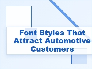 Designing Fonts to Captivate Automotive Customers